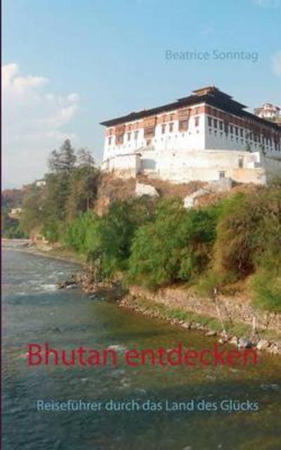 Cover for Sonntag · Bhutan entdecken (Buch) (2017)