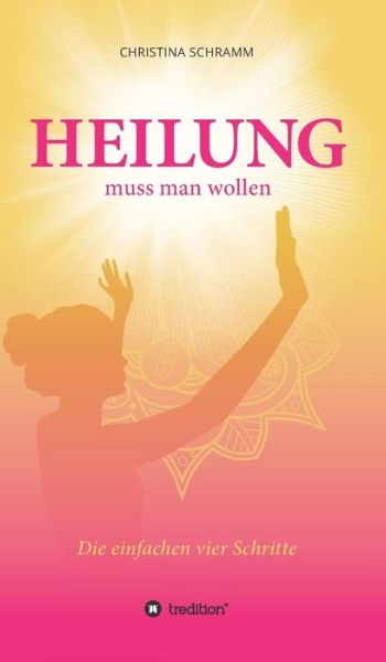 Cover for Schramm · Heilung muss man wollen (Book)