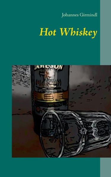 Cover for Johannes Girmindl · Hot Whiskey (Paperback Book) [German edition] (2014)