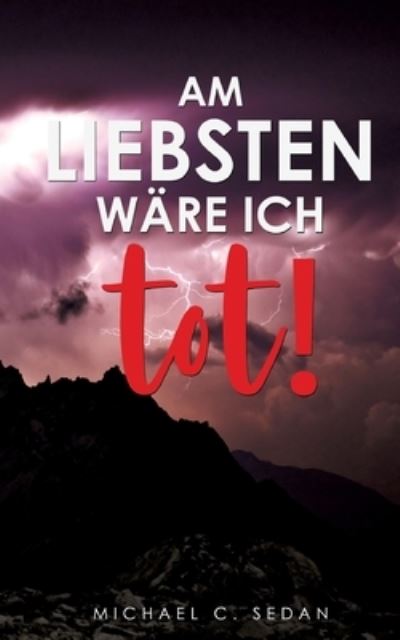 Cover for Michael C Sedan · Am liebsten ware ich tot! (Paperback Book) (2025)