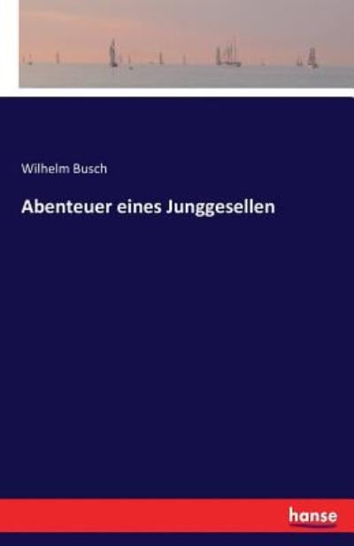 Cover for Busch · Abenteuer eines Junggesellen (Book) (2016)