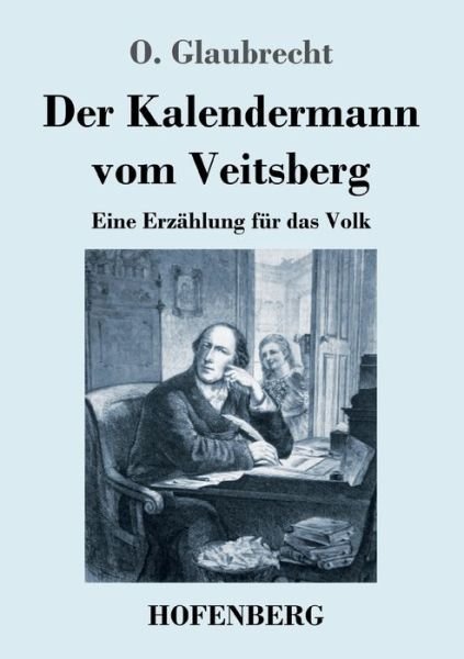 Cover for O Glaubrecht · Der Kalendermann vom Veitsberg (Paperback Book) (2021)