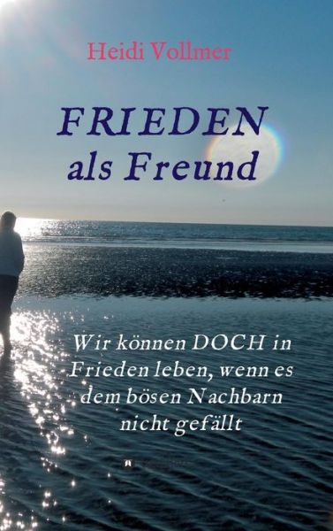 Cover for Heidi Vollmer · FRIEDEN als Freund (Hardcover bog) (2018)