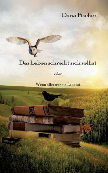 Cover for Fischer · Das Leben schreibt sich selbst (Buch) (2020)