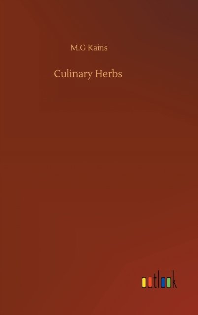 Culinary Herbs - M G Kains - Books - Outlook Verlag - 9783752368741 - July 29, 2020