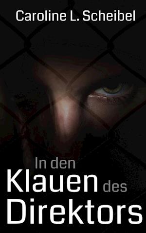 Cover for Caroline L. Scheibel · In den Klauen des Direktors (Paperback Book) (2021)