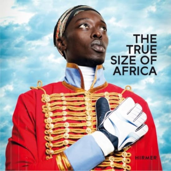 The True Size of Africa -  - Bücher - Hirmer Verlag - 9783777444741 - 15. Februar 2025