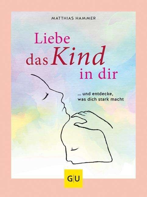 Cover for Hammer · Liebe das Kind in Dir (Bog)