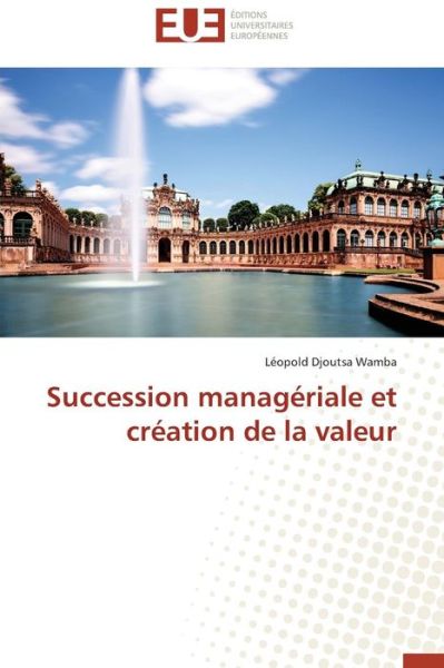 Cover for Léopold Djoutsa Wamba · Succession Managériale et Création De La Valeur (Paperback Book) [French edition] (2018)