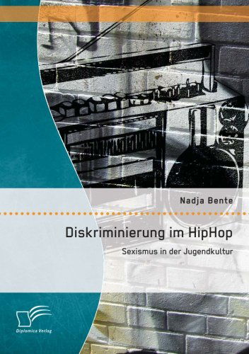 Cover for Nadja Bente · Diskriminierung im HipHop: Sexismus in der Jugendkultur (Paperback Book) [German edition] (2014)