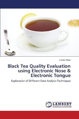 Cover for Laxmi Shaw · Black Tea Quality Evaluation Using Electronic Nose &amp; Electronic Tongue: Exploration of Different Data Analysis Techniques (Taschenbuch) (2013)