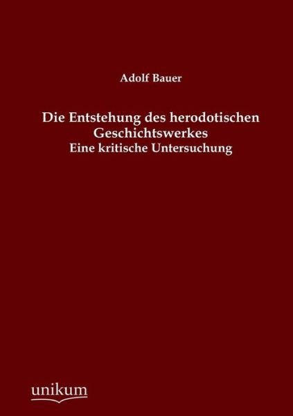 Cover for Adolf Bauer · Die Entstehung Des Herodotischen Geschichtswerkes (Pocketbok) [German edition] (2012)