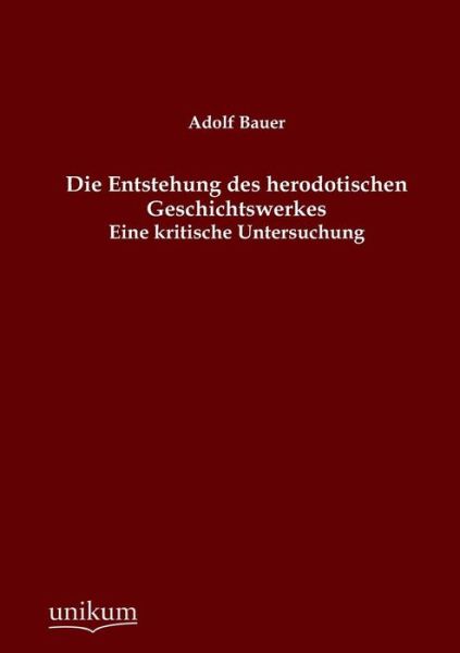 Cover for Adolf Bauer · Die Entstehung Des Herodotischen Geschichtswerkes (Taschenbuch) [German edition] (2012)