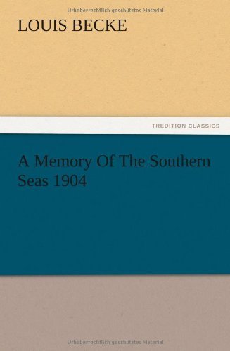 A Memory of the Southern Seas 1904 - Louis Becke - Bücher - TREDITION CLASSICS - 9783847213741 - 12. Dezember 2012