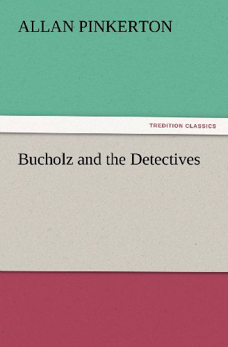 Cover for Allan Pinkerton · Bucholz and the Detectives (Tredition Classics) (Paperback Bog) (2012)