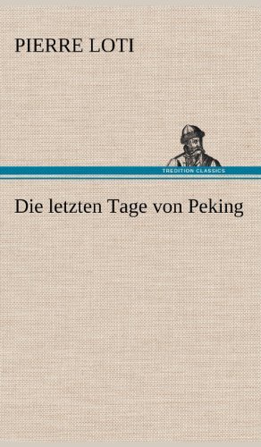 Cover for Pierre Loti · Die Letzten Tage Von Peking (Hardcover Book) [German edition] (2012)
