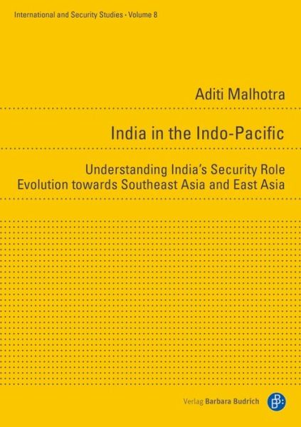 Cover for Aditi Malhotra · India in the Indo–Pacific – Understanding India's Security Role Evolution towards Southeast Asia and East Asia (Paperback Book) (2021)