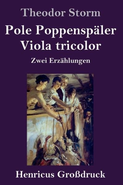 Cover for Theodor Storm · Pole Poppenspaler / Viola tricolor (Grossdruck) (Gebundenes Buch) (2019)