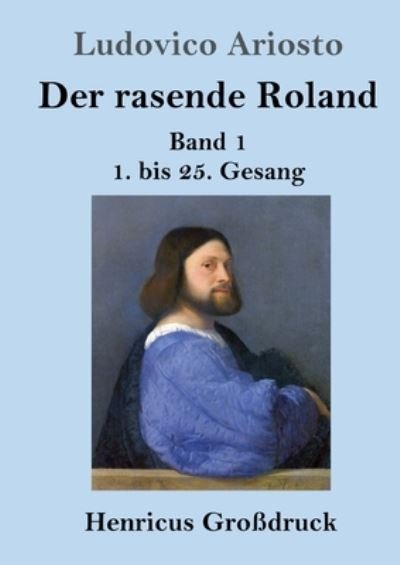 Cover for Ludovico Ariosto · Der rasende Roland (Grossdruck): Band 1 / 1. bis 25. Gesang (Paperback Book) (2020)