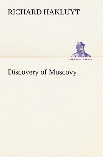 Cover for Richard Hakluyt · Discovery of Muscovy (Tredition Classics) (Paperback Book) (2012)