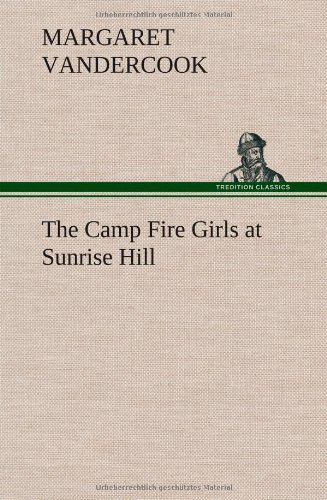 Cover for Margaret Vandercook · The Camp Fire Girls at Sunrise Hill (Hardcover Book) (2012)