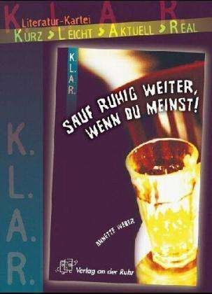 Cover for Annette Weber · Literatur-Kartei: &quot;Sauf ruhig weiter, wenn du meinst!&quot; (Loose-leaf) (2004)