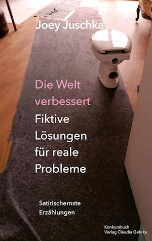 Cover for Joey Juschka · Die Welt verbessert. Fiktive Lösungen für reale Probleme (Book) (2023)