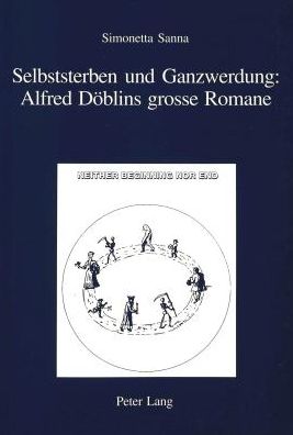 Cover for Simonetta Sanna · Selbststerben Und Ganzwerdung: Alfred Doeblins Grosse Romane - Iris (Paperback Book) (2003)