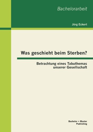 Cover for Jörg Eckert · Was Geschieht Beim Sterben? Betrachtung Eines Tabuthemas Unserer Gesellschaft (Paperback Book) [German edition] (2013)