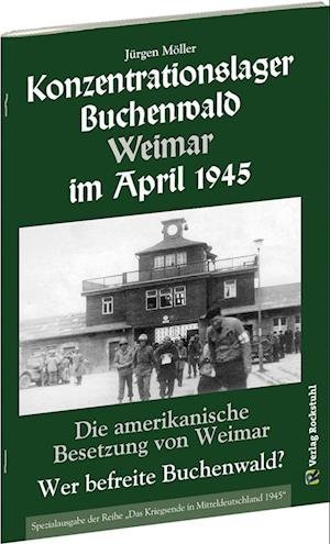 Cover for Jürgen Möller · KONZENTRATIONSLAGER BUCHENWALD WEIMAR IM APRIL 1945. Wer befreite Buchenwald? (Pamflet) (2017)