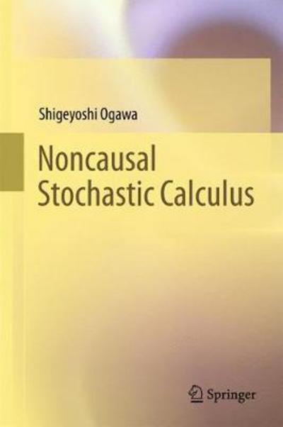 Cover for Ogawa · Noncausal Stochastic Calculus (Bok) [1st ed. 2017 edition] (2017)