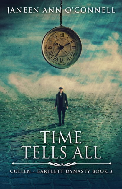 Cover for Janeen Ann O'Connell · Time Tells All - Cullen - Bartlett Dynasty (Paperback Book) (2021)