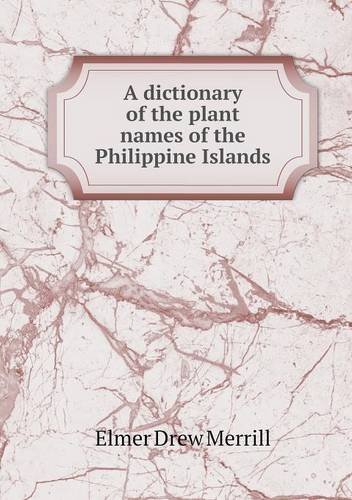 Cover for Elmer Drew Merrill · A Dictionary of the Plant Names of the Philippine Islands (Paperback Book) (2013)