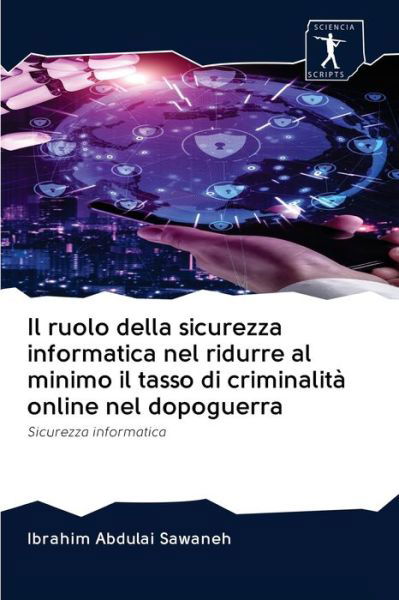 Cover for Ibrahim Abdulai Sawaneh · Il ruolo della sicurezza informatica nel ridurre al minimo il tasso di criminalita online nel dopoguerra (Paperback Bog) (2020)