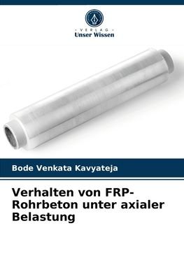 Cover for Bode Venkata Kavyateja · Verhalten von FRP-Rohrbeton unter axialer Belastung (Paperback Book) (2021)