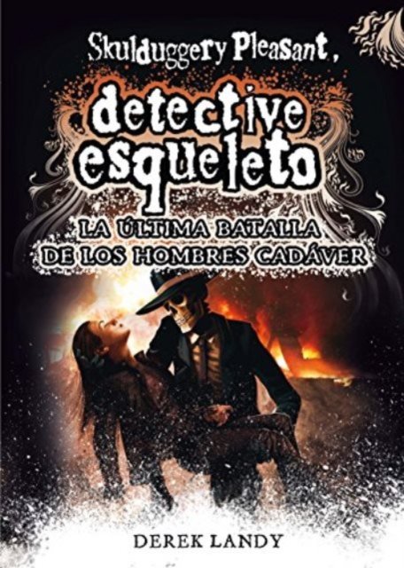 Cover for Derek Landy · Detective Esqueleto: La \ultima batalla de los hombres cadaver (Hardcover bog) (2015)