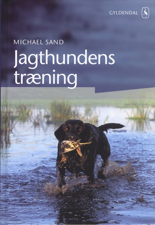 Cover for Michael Sand · Gyldendals fagbogsdesign: Jagthundens træning (Bound Book) [1º edição] (2003)