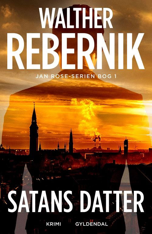 Cover for Walther Rebernik · Jan Rose: Satans datter (Gebundesens Buch) [1. Ausgabe] (2023)