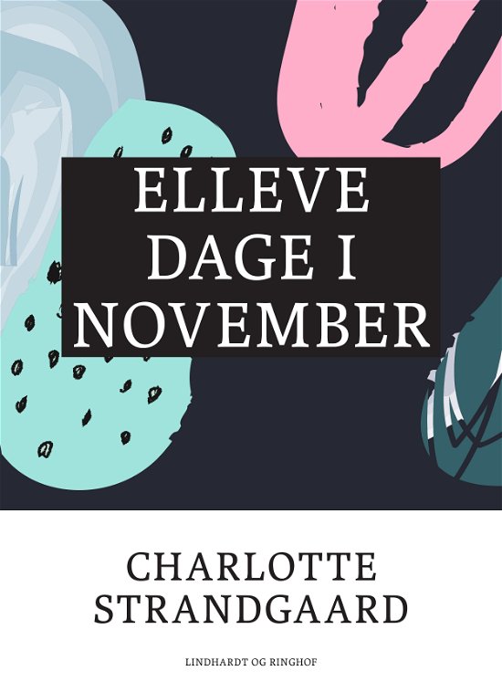 Cover for Charlotte Strandgaard · Elleve dage i november (Sewn Spine Book) [1st edition] (2017)