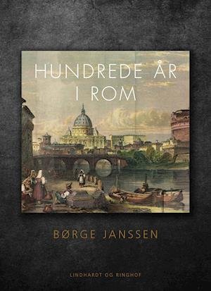 Cover for Børge Janssen · Hundrede år i Rom (Sewn Spine Book) [1e uitgave] (2019)