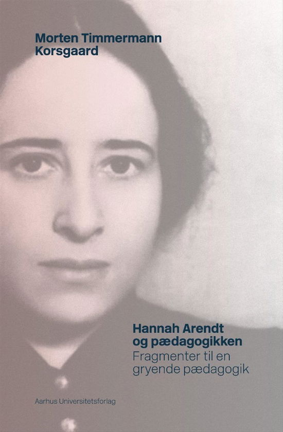 Cover for Morten Timmermann Korsgaard · Hannah Arendt og pædagogikken (Sewn Spine Book) [1.º edición] (2014)