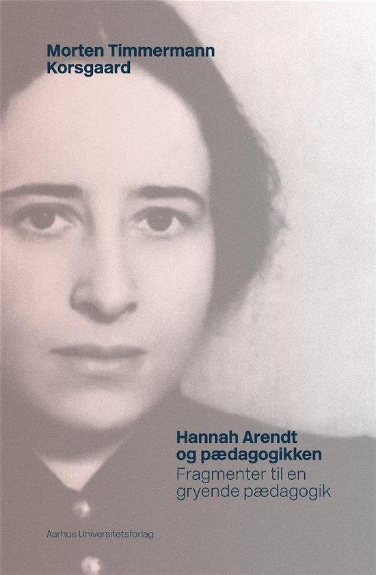 Cover for Morten Timmermann Korsgaard · Hannah Arendt og pædagogikken (Hæftet bog) [1. udgave] (2014)