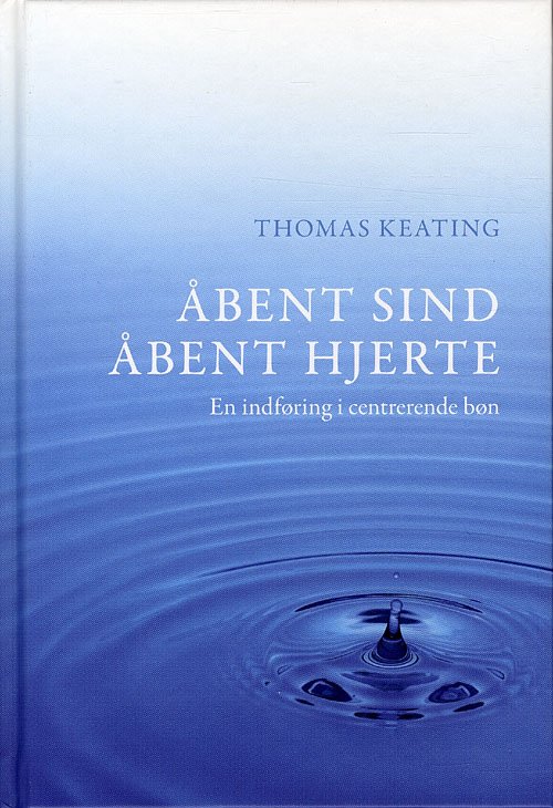 Cover for Thomas Keating · Åbent sind åbent hjerte (Hardcover Book) [1. wydanie] [Hardback] (2010)