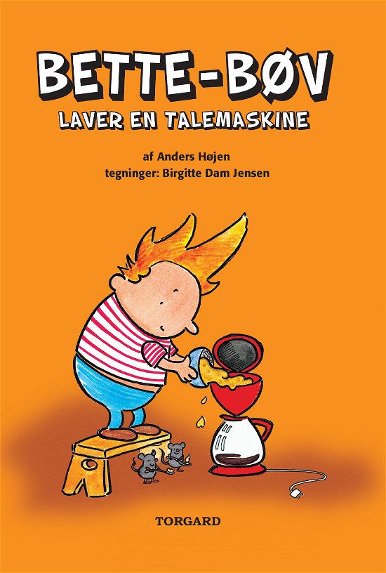 Cover for Anders Højen · Bette-Bøv: Bette-Bøv laver en talemaskine (Innbunden bok) [1. utgave] [Indbundet] (2012)