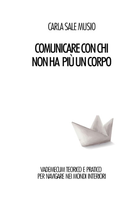 Cover for Carla Sale Musio · Comunicare con chi non ha piu un corpo (Paperback Book) (2019)