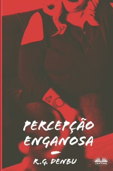 Cover for R G Denbu · Percepcao Enganosa: Fetiches com gordos - ou seja, SSBBW, enchimento, ganho de peso, alimentacao forcada, admirador gordo (Pocketbok) (2020)