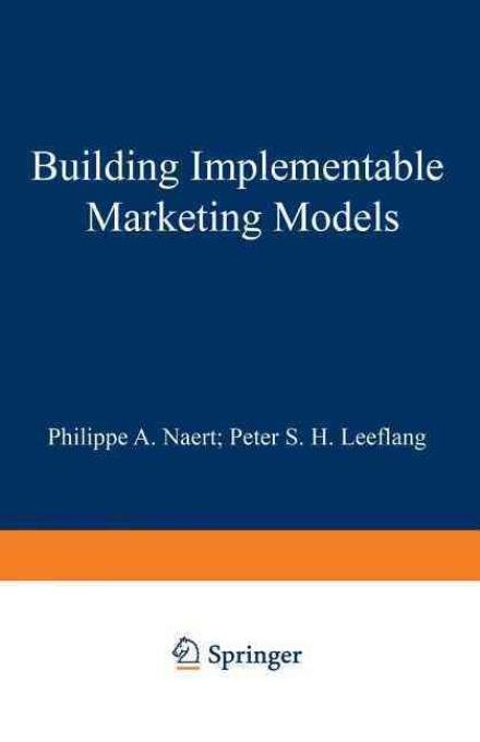 Philippe A. Naert · Building Implementable Marketing Models (Taschenbuch) [Softcover reprint of the original 1st ed. 1978 edition] (1978)