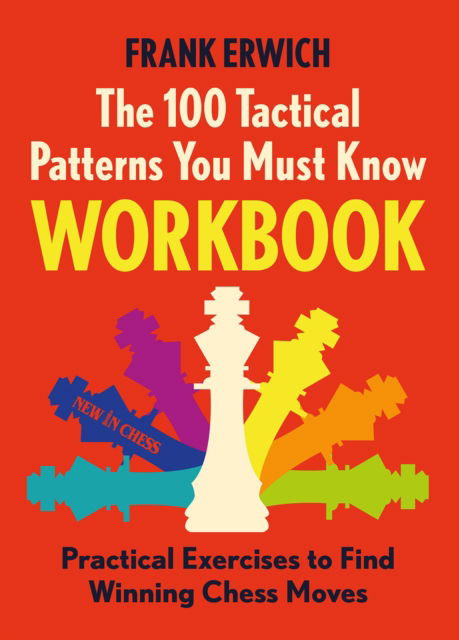 Cover for Frank Erwich · The 100 Tactical Patterns You Must Know Workbook: Practical Exercises to Find Winning Chess Moves (Taschenbuch) (2024)