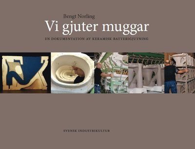 Cover for Bengt Norling · Vi gjuter muggar. En dokumentation av keramisk batterigjutning (Book) (2019)