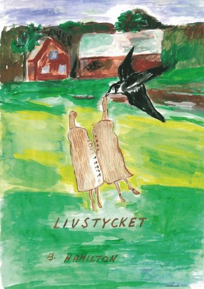 Cover for B. Hamilton · Livstycket (Book) (2016)